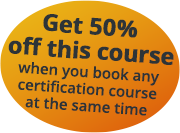 Get 50% off this course when you book any certification course at the same time